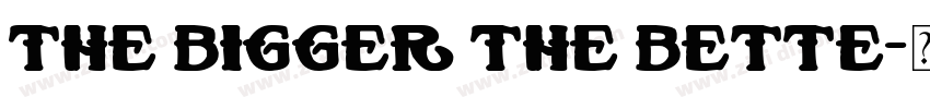 The Bigger The Bette字体转换
